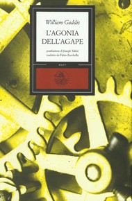 "L'agonia dell'agape" di William Gaddis (Alet Edizioni)