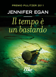 "Il tempo è un bastardo" di Jennifer Egan (Minimum Fax)