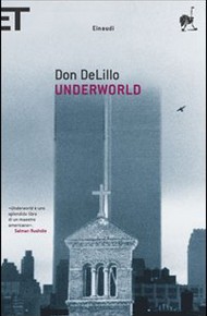 "Underworld" di Don DeLillo (Einaudi)