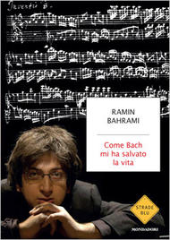 "Come Bach mi ha salvato la vita" di Ramin Bahrami (Mondadori)