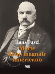 "Morte di un magnate americano" di Hans Tuzzi (Skira)