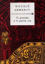 "Ti prendo e ti porto via" di Niccolò Ammanniti (Mondadori)