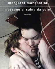 "Nessuno si salva da solo" di Margaret Mazzantini (Mondadori)