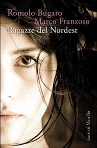 “Ragazze del Nordest” di Romolo Bugaro e Marco Franzoso (Marsilio)