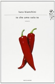 "Io che amo solo te" di Luca Bianchini (Mondadori)