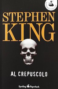 “Al crepuscolo” di Stephen King (Sperling & Kupfer Editore)