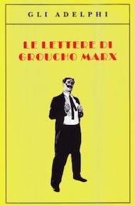 "Le lettere di Groucho Marx" di Groucho Marx (Adelphi)