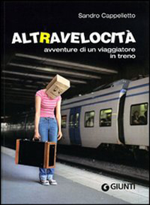 "Altravelocità" di Sandro Cappelletto (Giunti) "Altravelocità" di Sandro Cappelletto (Giunti)