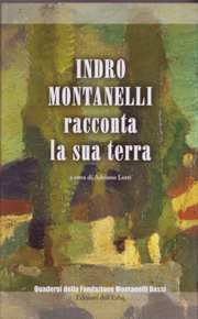 "Indro Montanelli racconta la sua terra" a cura di Adriano Lotti (Edizioni dell'Erba) "Indro Montanelli racconta la sua terra" a cura di Adriano Lotti (Edizioni dell'Erba)