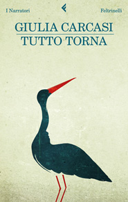 “Tutto torna” di Giulia Carcasi (Feltrinelli) “Tutto torna” di Giulia Carcasi (Feltrinelli)