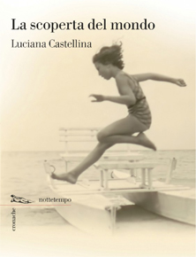 “La scoperta del mondo” di Luciana Castellina (Edizioni Nottetempo) “La scoperta del mondo” di Luciana Castellina (Edizioni Nottetempo)