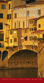 "Guida insolita di Firenze" di Franco Cesati (Newton Compton Editori) "Guida insolita di Firenze" di Franco Cesati (Newton Compton Editori)