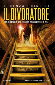 “Il Divoratore” di Lorenza Ghinelli (Newton Compton Editori) “Il Divoratore” di Lorenza Ghinelli (Newton Compton Editori)
