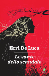 "Le sante dello scandalo" di Erri De Luca (La Giuntina) "Le sante dello scandalo" di Erri De Luca (La Giuntina)
