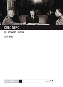 "Cielo Nero" di Giacomo Sartori (Gaffi Editore) "Cielo Nero" di Giacomo Sartori (Gaffi Editore)