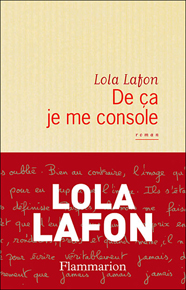 "De ça je me console" di Lola Lafon (Edizioni Flammarion) "De ça je me console" di Lola Lafon (Edizioni Flammarion)