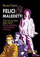 "Felici & Maledetti" di Bruno Casini (Zona Editrice) "Felici & Maledetti" di Bruno Casini (Zona Editrice)