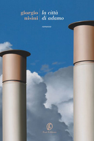 "La città di Adamo" di Giorgio Nisini (Fazi Editore) "La città di Adamo" di Giorgio Nisini (Fazi Editore)