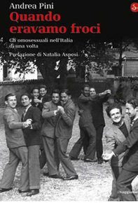 "Quando eravamo froci" di Andrea Pini (Il Saggiatore) "Quando eravamo froci" di Andrea Pini (Il Saggiatore)