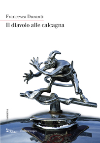 "Il diavolo alle calcagna" di Francesca Duranti (Edizioni Nottetempo) "Il diavolo alle calcagna" di Francesca Duranti (Edizioni Nottetempo)