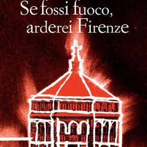 "Se fossi fuoco, arderei Firenze" di Vanni Santoni (Editori Laterza) "Se fossi fuoco, arderei Firenze" di Vanni Santoni (Editori Laterza)