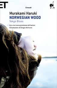 “Norwegian Wood. Tokio Blues” di Haruki Murakami (Einaudi) “Norwegian Wood. Tokio Blues” di Haruki Murakami (Einaudi)