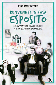 "Benvenuti in casa Esposito" di Pino Imperatore (Giunti Editore) "Benvenuti in casa Esposito" di Pino Imperatore (Giunti Editore)