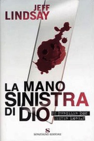 la mano sinistra di dio jeff lindsay sonzogno mondadori