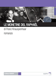 "Le monetine del Raphaël" di Franz Krauspenhaar (Gaffi Editore) "Le monetine del Raphaël" di Franz Krauspenhaar (Gaffi Editore)