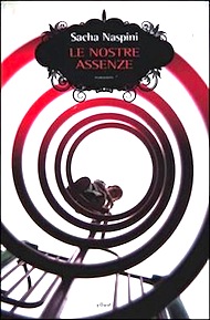 "Le nostre assenze" di Sacha Naspini (Elliot Edizioni) "Le nostre assenze" di Sacha Naspini (Elliot Edizioni)