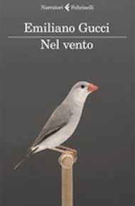 "Nel vento" di Emiliano Gucci (Feltrinelli) "Nel vento" di Emiliano Gucci (Feltrinelli)