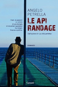 "Le api randage" di Angelo Petrella (Garzanti) "Le api randage" di Angelo Petrella (Garzanti)