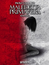 "Maledetta primavera" di Paolo Cammilli (Porto Seguro Editore) "Maledetta primavera" di Paolo Cammilli (Porto Seguro Editore)