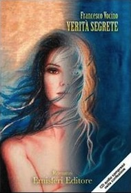 "Verità segrete" di Francesco Vocino (Emisferi Editore) "Verità segrete" di Francesco Vocino (Emisferi Editore)