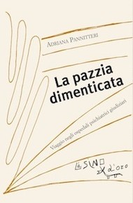 "La pazzia dimenticata" di Adriana Pannitteri (L'Asino d'oro edizioni) "La pazzia dimenticata" di Adriana Pannitteri (L'Asino d'oro edizioni)