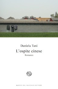 "L'ospite cinese" di Daniela Tani (Marco Del Bucchia Editore) "L'ospite cinese" di Daniela Tani (Marco Del Bucchia Editore)