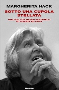 "Sotto una cupola stellata" di Margherita Hack (Einaudi) "Sotto una cupola stellata" di Margherita Hack (Einaudi)